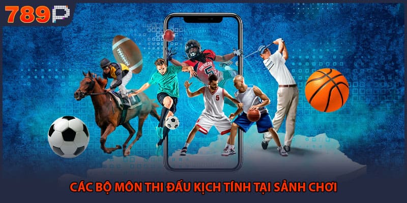 Các bộ môn thi đấu kịch tính tại sảnh chơi