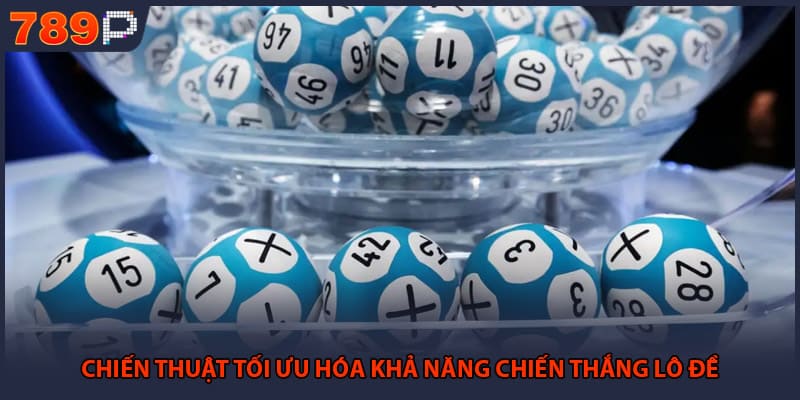 Chiến thuật tối ưu hóa khả năng chiến thắng lô đề