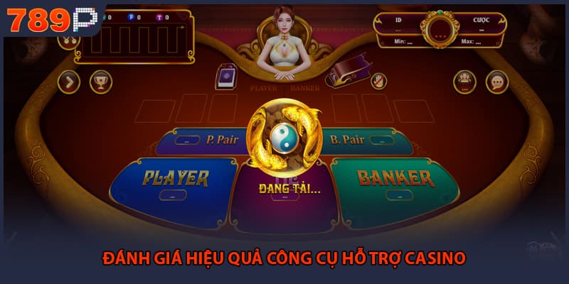 Đánh giá hiệu quả công cụ hỗ trợ casino